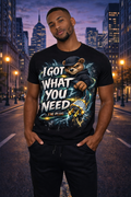 I Got What You Need Tee